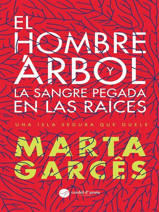 Title details for El hombre árbol y la sangre pegada en las raíces by Marta Garcês - Wait list